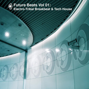 Future Beats Vol 01: Electro Tribal Breakbeat & Tech House