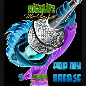 Pop My Grease (feat. Frankie Baby Fantastic, Big Chill, 73live & Moe Money McCoy|Explicit)