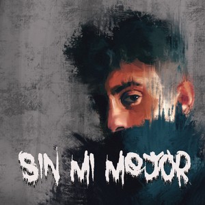 SIN MI MEJOR (Explicit)