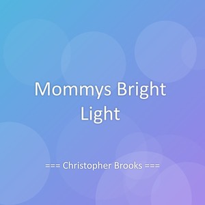 Mommys Bright Light