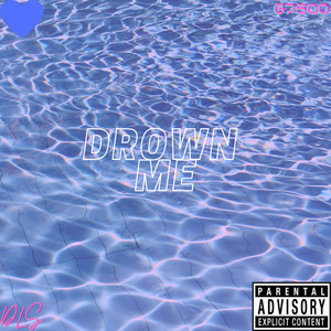 DROWN ME (Explicit)