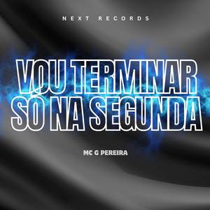 Vou Terminar Só Na Segunda (Explicit)