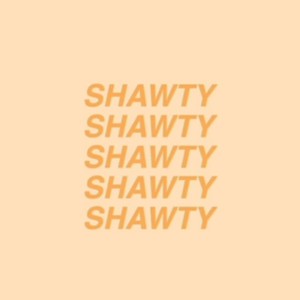 Shawty (Explicit)