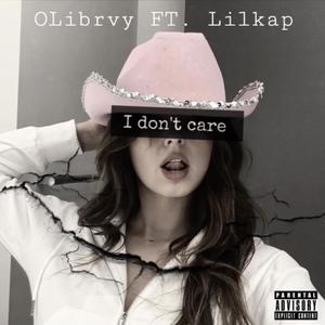 Don't Care Freestyle (feat. LilKap) [Explicit]