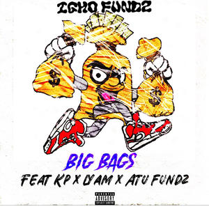 Big Bags (feat. K P, Lyam & Atu fundz) (Explicit)
