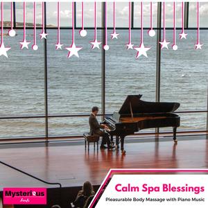 Calm Spa Blessings - Pleasurable Body Massage with Piano Music