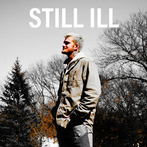 STILL ILL (Explicit)