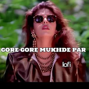 GORE GORE MUKHDE PAR (LOFI)