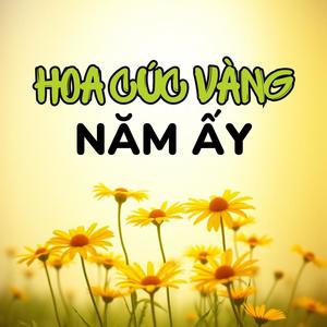 Hoa Cúc Vàng Năm Ấy