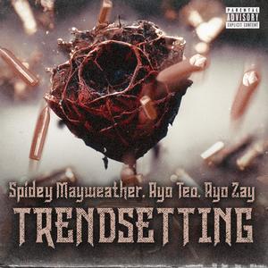Trendsetting (feat. Spidey Mayweather & AyoTeo) (Explicit)