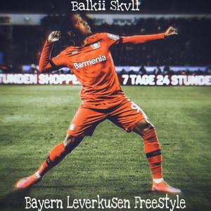 Bayern Leverkusen Freestyle (Explicit)