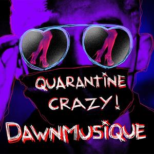 Quarentine Crazy (Explicit)