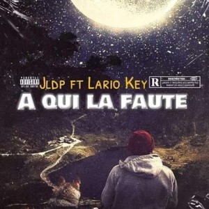 Â qui la faute (feat. Lario Key) [Explicit]