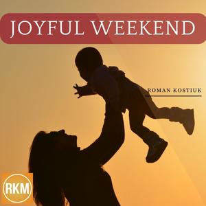 Roman Kostiuk - Joyful Weekend