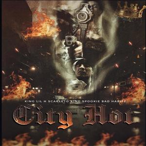 City Hot (feat. Scarleto, King Spookie & Bad Habitz) (Explicit)