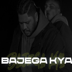 Bajega Kya (feat. ANNA, karan c, Mc Sid, Mc Skull, Namaste & shunya )