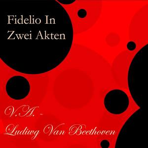 Ludiwg Van Beethoven - Fidelio In Zwei Akten