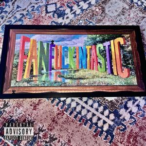 Fan****intastic (Explicit)