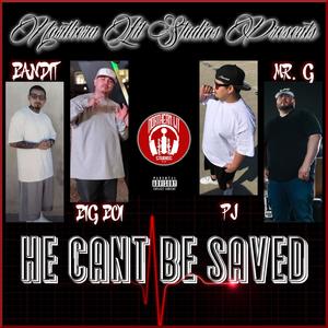 He Cant Be Saved (feat. Bandit Loco, Big Boii & Visaliano PJ) [Explicit]