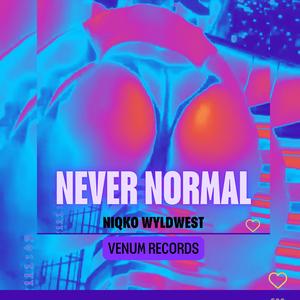 Never Normal (Explicit)