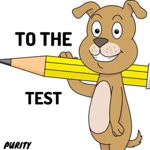 TO THE TEST