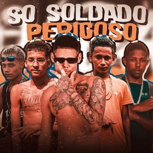 Só Soldado Perigoso (Explicit)