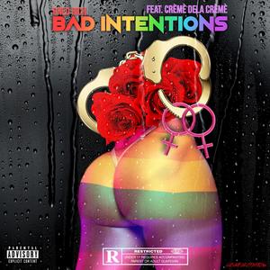 Bad Intentions (feat. Creme Dela Creme) (Explicit)