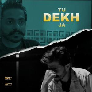 Tu Dekh Ja (feat. Garrry)