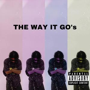 THE WAY IT GO'S (Explicit)