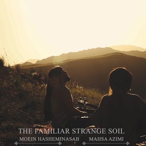 The Familiar Strange Soil (feat. Mahsa Azimi)