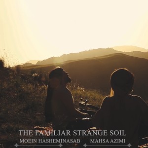 The Familiar Strange Soil(feat. Mahsa Azimi)