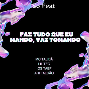 Lil Tec - Faz Tudo Que Eu Mando, Vai Tomando (Explicit)