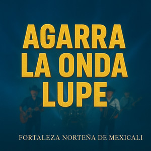 Agarra La Onda Lupe