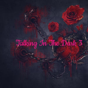 Talking In The Dark 3 EP (Explicit)