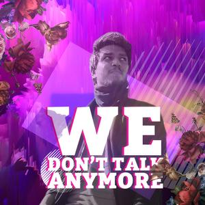 We Don't Talk Anymore