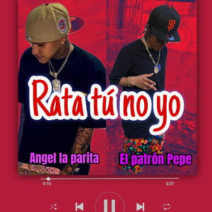 Rata Tu No Yo (feat. Angel Pariita)