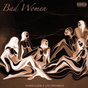 Bad Women (feat. Lite Fortunato) [Explicit]