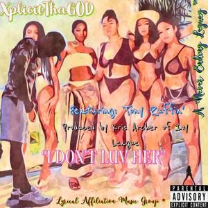 I Don't Luv Her (feat. Tony Ruffin & Kris Archer) [Explicit]