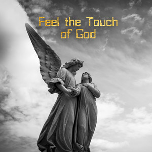 Feel the Touch of God