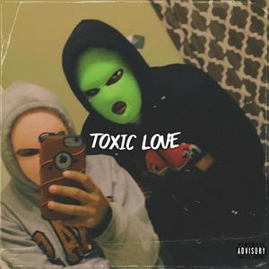 Toxic Love(feat. JunkRat) (Explicit)