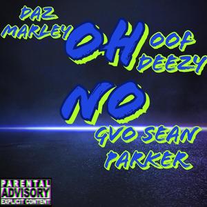 Oh no (feat. OOF Deezy & Gvo Sean Parker) [Explicit]