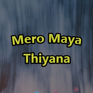 Mero Maya Thiyana