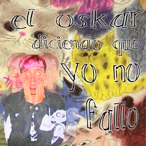 El Oskar diciendo que yo no fallo