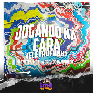 Jogando na Cara (Eletrofunk) [Explicit]