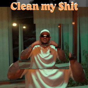 Clean My $hit (Explicit)