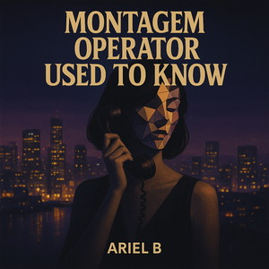 MONTAGEM OPERATOR USED TO KNOW