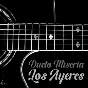 Dueto Miseria - los Ayeres