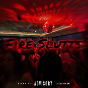 Fire Slutts (feat. DaeLow) (Explicit)