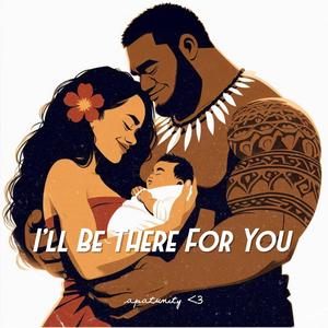 I'll Be There For You
