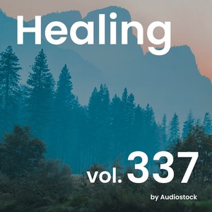 ヒーリング, Vol. 337 -Instrumental BGM- by Audiostock